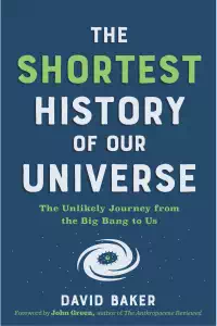 The Shortest History of Our Universe - David Baker